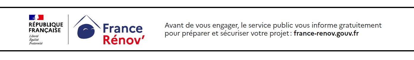 Avant de vous engager, le service public vous informe gratuitement pour préparer et sécuriser votre projet : www.france-renov.gouv.fr